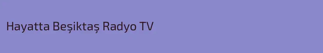 Hayatta Beşiktaş Radyo TV